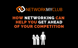 How business networking can get you ahead of your competition How business networking can get you ahead of your competition